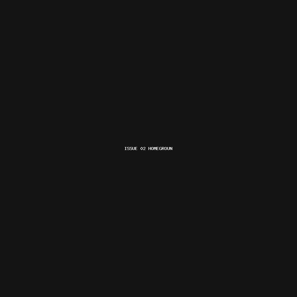 Issue 02 — Homeground Land